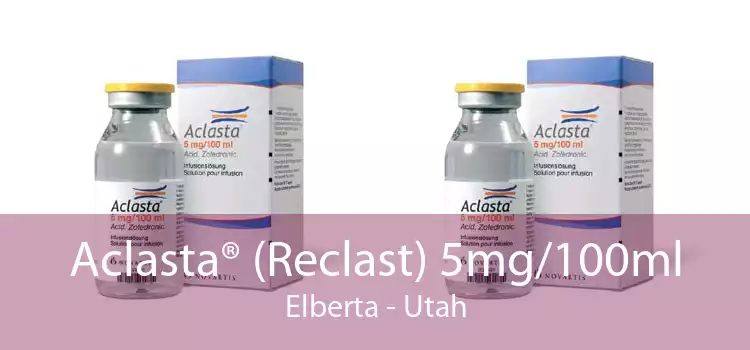 Aclasta® (Reclast) 5mg/100ml Elberta - Utah