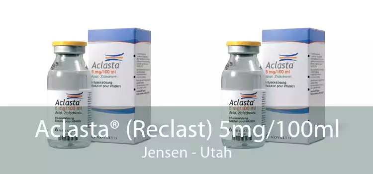 Aclasta® (Reclast) 5mg/100ml Jensen - Utah