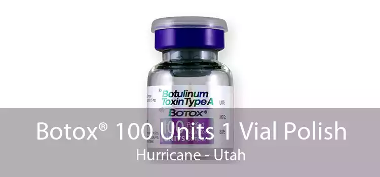 Botox® 100 Units 1 Vial Polish Hurricane - Utah