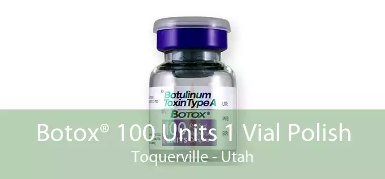 Botox® 100 Units 1 Vial Polish Toquerville - Utah