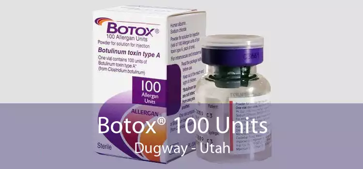 Botox® 100 Units Dugway - Utah