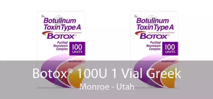 Botox® 100U 1 Vial Greek Monroe - Utah