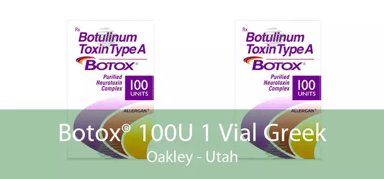 Botox® 100U 1 Vial Greek Oakley - Utah