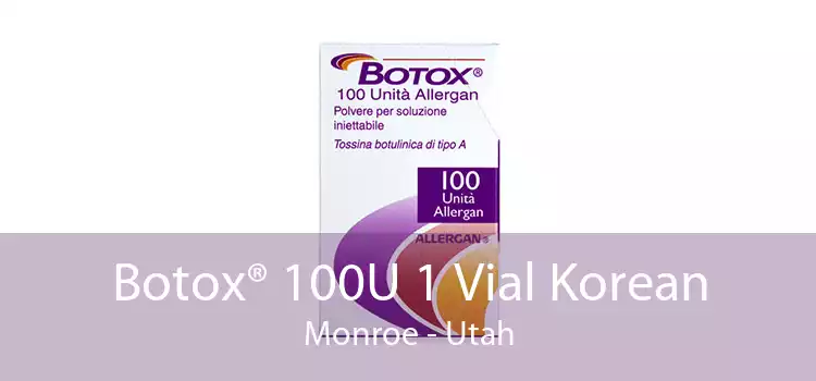 Botox® 100U 1 Vial Korean Monroe - Utah