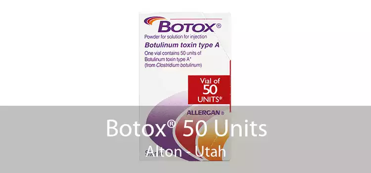 Botox® 50 Units Alton - Utah