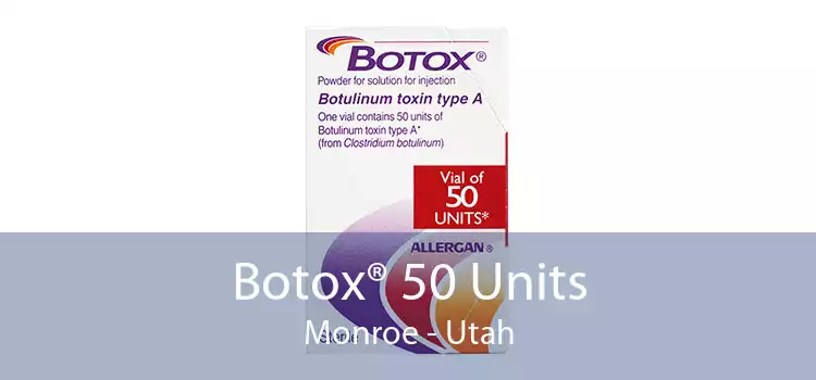 Botox® 50 Units Monroe - Utah