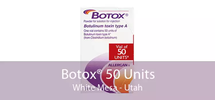 Botox® 50 Units White Mesa - Utah