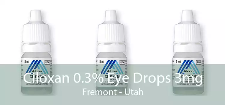 Ciloxan 0.3% Eye Drops 3mg Fremont - Utah