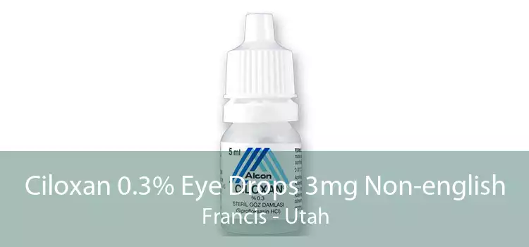 Ciloxan 0.3% Eye Drops 3mg Non-english Francis - Utah