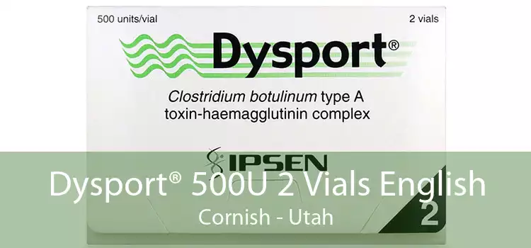 Dysport® 500U 2 Vials English Cornish - Utah