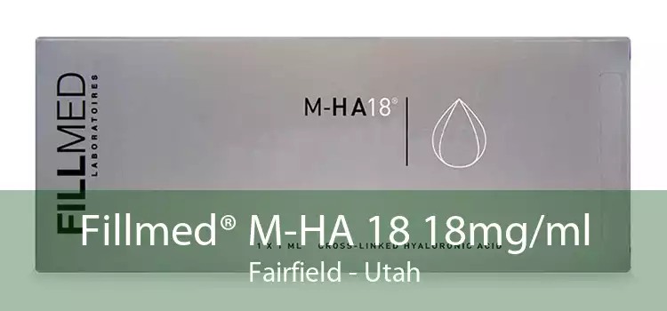 Fillmed® M-HA 18 18mg/ml Fairfield - Utah