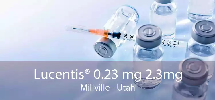 Lucentis® 0.23 mg 2.3mg Millville - Utah