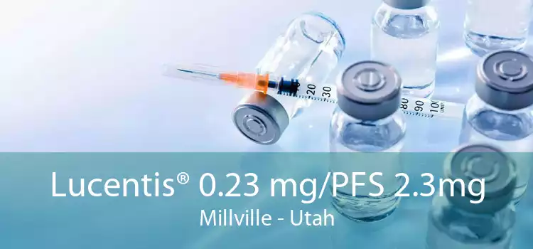 Lucentis® 0.23 mg/PFS 2.3mg Millville - Utah
