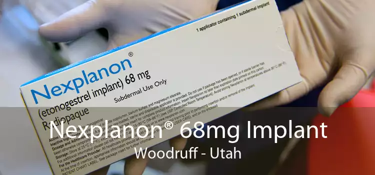 Nexplanon® 68mg Implant Woodruff - Utah