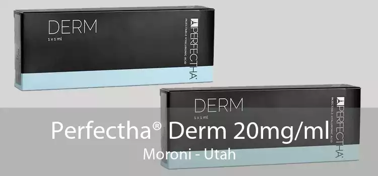 Perfectha® Derm 20mg/ml Moroni - Utah