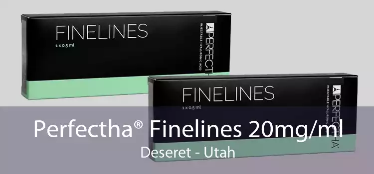 Perfectha® Finelines 20mg/ml Deseret - Utah