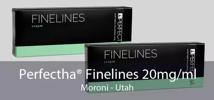 Perfectha® Finelines 20mg/ml Moroni - Utah