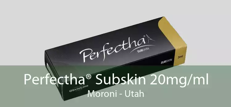 Perfectha® Subskin 20mg/ml Moroni - Utah