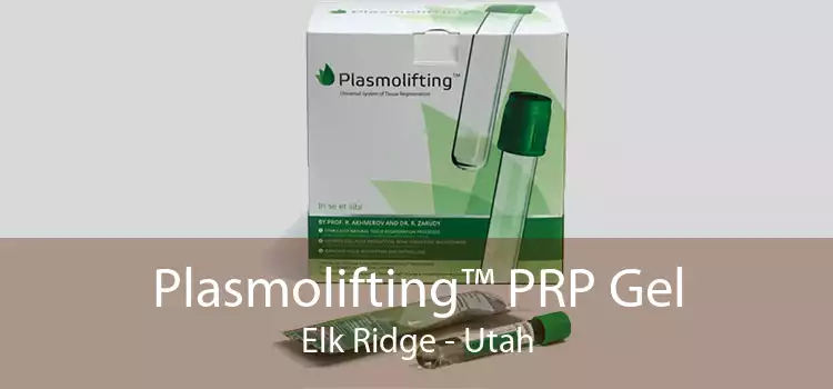 Plasmolifting™ PRP Gel Elk Ridge - Utah
