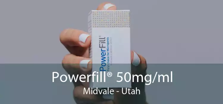 Powerfill® 50mg/ml Midvale - Utah