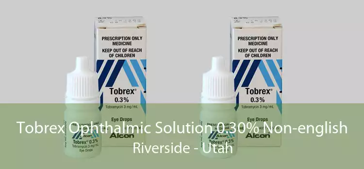 Tobrex Ophthalmic Solution 0.30% Non-english Riverside - Utah